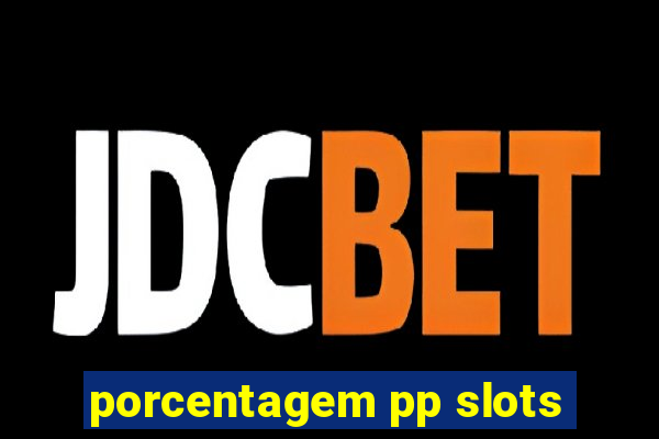 porcentagem pp slots